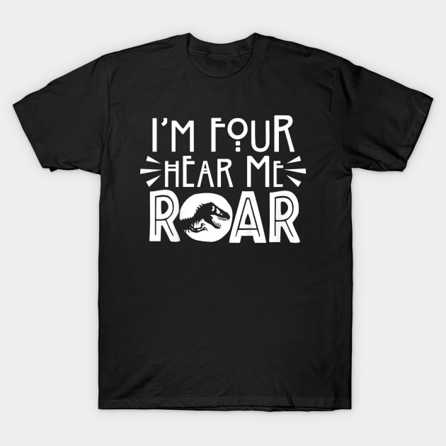 Kids I'm Four Hear Me Roar 4th Birthday Saurus Boy Girl Gift T-Shirt by martinyualiso